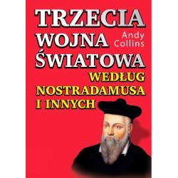 Trzecia wojna światowa według Nostradamusa i innych Andy Collins motyleksiazkowe.pl