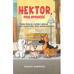 Hektor Psia opowieść Piękna historia o miłości zwierząt przyjaźni i szczeniaku który szukał szczęścia motyleksiazkowe.pl
