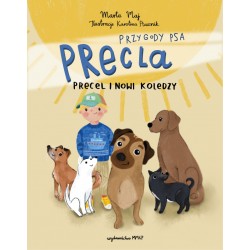 Przygody Psa Precla. Precel i nowi koledzy Marta Maj Karolina Ptasznik motyleksiazkowe.pl