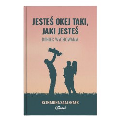 JESTEŚ OKEJ TAKI, JAKI JESTEŚ KATHARINA SAALFRANK motyleksiazkowe.pl