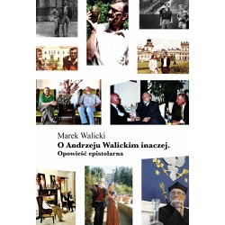 O Andrzeju Walickim inaczej Opowieść epistolarna Marek Walicki motyleksiazkowe.pl