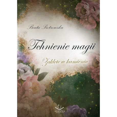 Zaklęte w kamieniu Tchnienie magii Beata Piotrowska motyleksiazkowe.pl