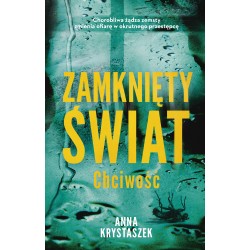 Zamknięty świat Chciwość Anna Krystaszek motyleksiazkowe.pl