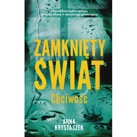 Zamknięty świat Chciwość Anna Krystaszek motyleksiazkowe.pl