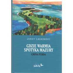Gdzie Warmia spotyka Mazury. Gmina Purda Jerzy Laskowski motyleksiazkowe.pl