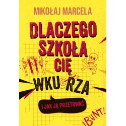 Dlaczego szkoła cię wkurza i jak ją przetrwać Mikołaj Marcela motyleksiazkowe.pl