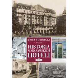 Historia warszawskich hoteli Tom 2 Piotr Wierzbicki motyleksiazkowe.pl