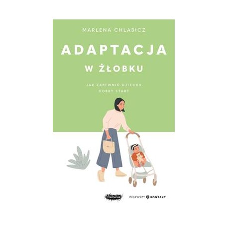 Adaptacja w żłobku. Jak zapewnić dziecku dobry start Marlena Chlabicz motyleksiazkowe.pl
