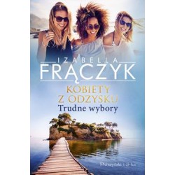 Kobiety z odzysku Tom 2. Trudne wybory Izabella Frączyk motyleksiazkowe.pl