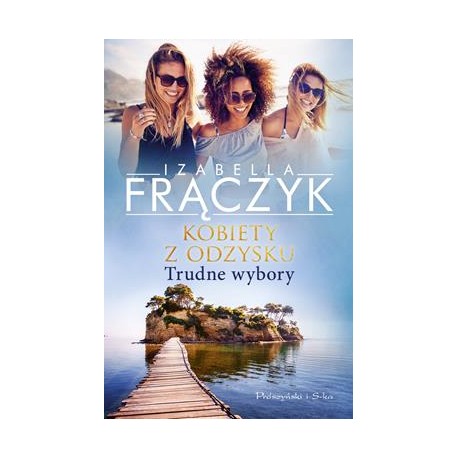 Kobiety z odzysku Tom 2. Trudne wybory Izabella Frączyk motyleksiazkowe.pl