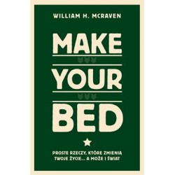 Make Your Bed. Proste rzeczy, które zmienią twoje życie… a może i świat William H McRaven motyleksiazkowe.pl