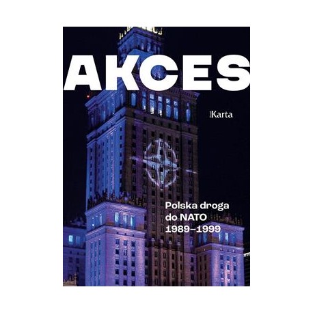 Akces. Polska droga do NATO 1989–1999 Andrzej Turkowski motyleksiazkowe.pl