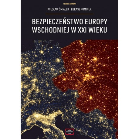 Bezpieczeństwo Europy Wschodniej w XXI wieku Wiesław Śmiałek Łukasz Kominek motyleksiazkowe.pl