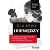 Dla krwi i pieniędzy. Miliarderzy, biotechnologia i poszukiwania leku, który przyniesie fortunę