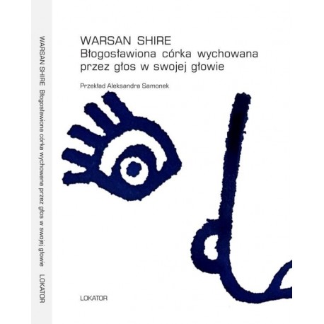 Błogosławiona córka wychowana przez głos w swojej głowie Warsan Shire motyleksiazkowe.pl
