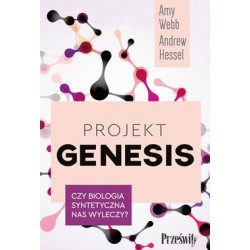 Projekt Genesis. Czy biologia syntetyczna nas wyleczy? Amy Webb,Andrew Hessel motyleksiazkowe.pl