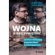 Wojna o rzeczywistość. Jak walczyć z dezinformacją, propagandą i fejkami na informacyjnym froncie