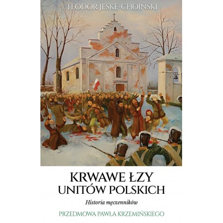 Krwawe łzy unitów polskich Teodor Jese-Choiński motyleksiazkowe.pl