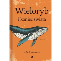 Wieloryb i koniec świata John Ironmonger motyleksiazkowe.pl