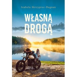 Własną drogą Izabela Skrzypiec-Dagnan motyleksiazkowe.pl