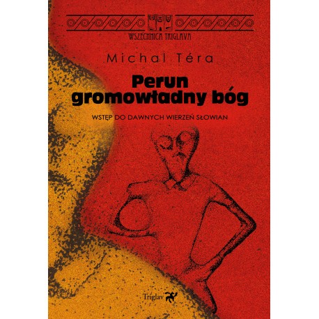 Perun - gromowładny bóg. Wstęp do dawnych wierzeń Słowian Michal Tera motyleksiazkowe.pl