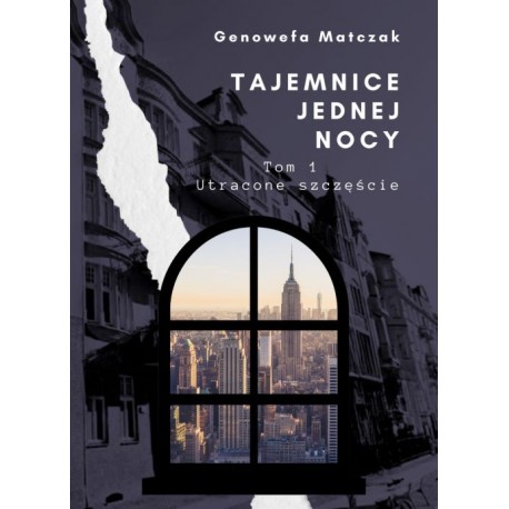 Tajemnice jednej nocy Tom 1 Utracone szczęście Genowefa Matczak motyleksiazkowe.pl