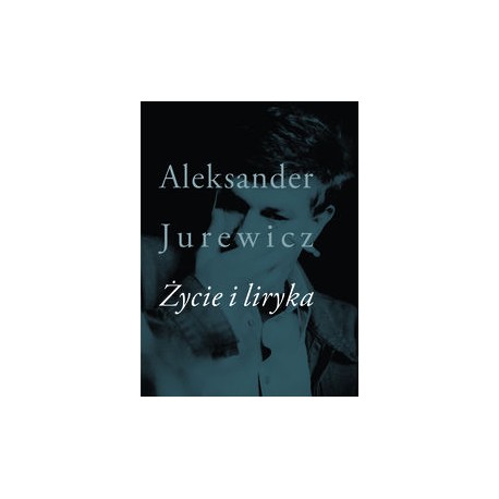 Życie i liryka Aleksander Jurewicz motyleksiazkowe.pl