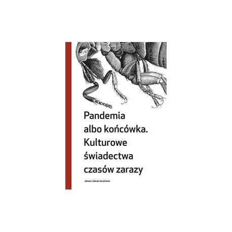 Pandemia albo końcówka. Kulturowe świadectwa czasów zarazy Małgorzata Grzegorzewska motyleksiazkowe.pl
