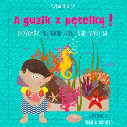 A guzik z pętelką Przygody Przemcia Łatki nad morzem motyleksiazkowe.pl