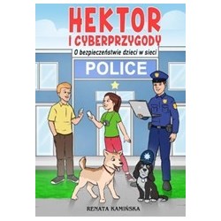 Hektor i cyberprzygody. O bezpieczeństwie dzieci w sieci Renata Kamińska motyleksiazkowe.pl