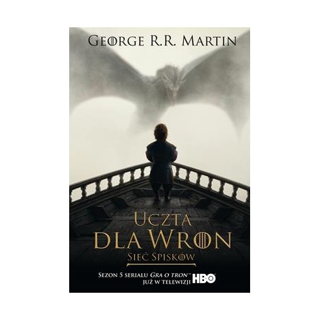 Uczta dla wron. Sieć spisków. Pieśń lodu i ognia. Tom 4. Część 2 (okładka filmowa) George R.R. Martin motyleksiazkowe.pl
