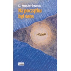 Na początku był sens Krzysztof Grzywocz motyleksiazkowe.pl