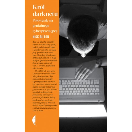 Król darknetu Polowanie na genialnego cyberprzestępcę Nick Bilton motyleksiazkowe.pl