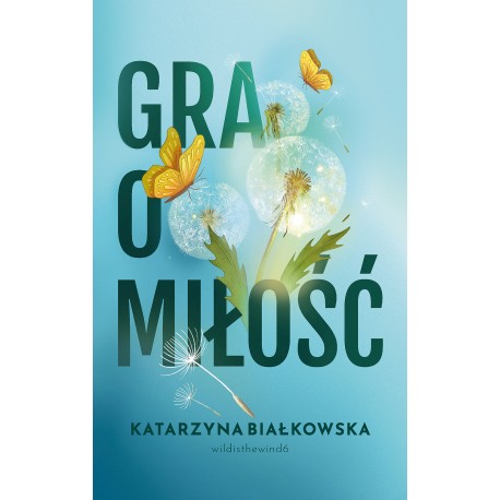 Gra o miłość Katarzyna Białkowska motyleksiazkowe.pl