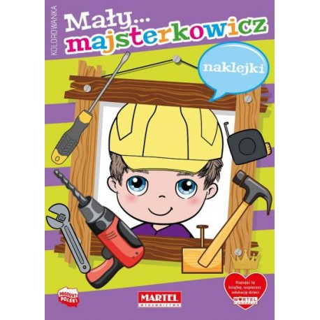 Kolorowanka Mały majsterkowicz z naklejkami motyleksiazkowe.pl