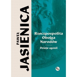 Rzeczpospolita obojga narodów Dzieje agonii motyleksiazkowe.pl