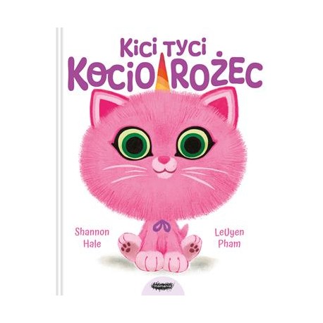 Kici Tyci Kociorożec Shannon Hale,LeUyen Pham motyleksiazkowe.pl