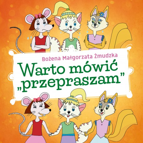Warto mówić „przepraszam” Bożena Małgorzata Żmudzka motyleksiazkowe.pl