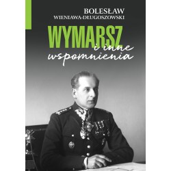 Wymarsz i inne wspomnienia Bolesław Wieniawa-Długoszowski MOTYLEKSIAZKOWE.PL