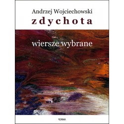 ZDYCHOTA WIERSZE WYBRANE ANDRZEJ WOJCIECHOWSKI motyleksiazkowe.pl