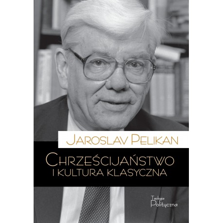 Chrześcijaństwo i kultura klasyczna Jaroslav Pelikan motyleksiazkowe.pl