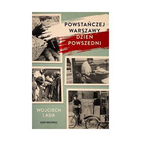 Powstańczej Warszawy dzień powszedni Wojciech Lada motyleksiazkowe.pl