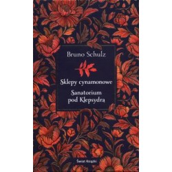 Sklepy cynamonowe. Sanatorium pod Klepsydrą /edycja limitowana Bruno Schulz motyleksiazkowe.pl