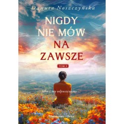Nigdy nie mów na zawsze Tom 2 Danuta Noszczyńska motyleksiazkowe.pl