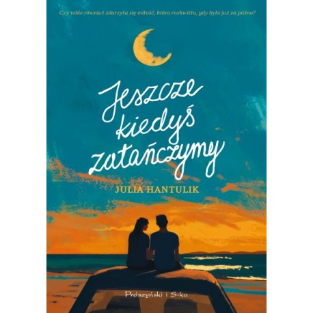 Jeszcze kiedyś zatańczymy Julia Hantulik motyleksiazkowe.pl