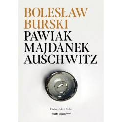 Pawiak, Majdanek, Auschwitz Bolesław Burski motyleksiazkowe.pl