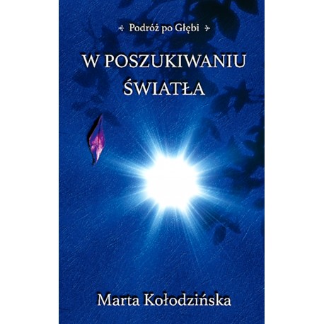 W poszukiwaniu Światła Marta Kołodzińska motyleksiazkowe.pl