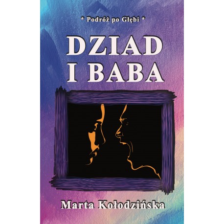 Dziad i Baba Marta Kołodzińska motyleksiazkowe.pl