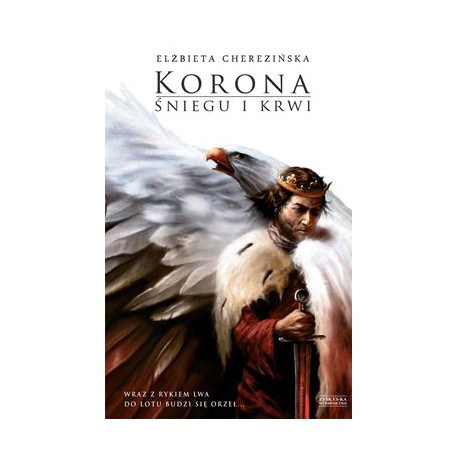 Korona śniegu i krwi /Odrodzone królestwo Tom 1 Elżbieta Cherezińska motyleksiazkowe.pl