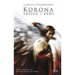 Korona śniegu i krwi /Odrodzone królestwo Tom 1 Elżbieta Cherezińska motyleksiazkowe.pl